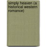 Simply Heaven (A Historical Western Romance) by Patricia Hagan