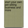 Start Your Own Pet-Sitting Business and More door Entrepreneur Press
