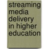 Streaming Media Delivery in Higher Education door J. Sibley Law