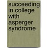Succeeding in College with Asperger Syndrome by Maria Lawlor