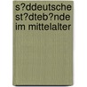 S�Ddeutsche St�Dteb�Nde Im Mittelalter by Jrgen Schfer