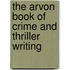 The Arvon Book of Crime and Thriller Writing