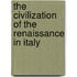 The Civilization of the Renaissance in Italy