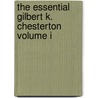 The Essential Gilbert K. Chesterton Volume I by Gilbert K. Chesterton