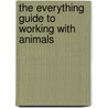 The Everything Guide to Working with Animals door William P. Rivers