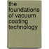The Foundations of Vacuum Coating Technology