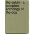 The Saluki - a Complete Anthology of the Dog