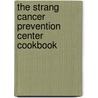 The Strang Cancer Prevention Center Cookbook door Michael P. Osborne