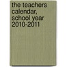 The Teachers Calendar, School Year 2010-2011 door Editors of Chase's