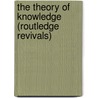 The Theory of Knowledge (Routledge Revivals) door L.T. Hobhouse