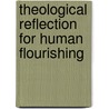 Theological Reflection for Human Flourishing by Helen Cameron