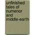 Unfinished Tales of Numenor and Middle-Earth