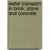 Water Transport In Brick, Stone And Concrete door William D. Hoff