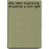 Why Labor Organizing Should Be a Civil Right