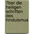 �Ber Die Heiligen Schriften Des Hinduismus