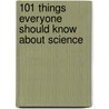 101 Things Everyone Should Know About Science door Nathan Levy