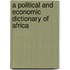 A Political and Economic Dictionary of Africa