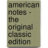 American Notes - the Original Classic Edition door Charles Dickens