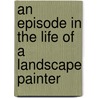 An Episode in the Life of a Landscape Painter door Cesar Aira