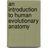 An Introduction to Human Evolutionary Anatomy door Leslie Aiello