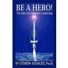 Be a Hero! the Quest for Authentic Leadership door Matthew Stanley