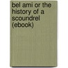 Bel Ami Or the History of a Scoundrel (Ebook) by Guy de Maupassant