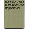 Bielefeld - Eine Mittelalterliche Doppelstadt by Jessica Volke
