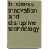 Business Innovation and Disruptive Technology