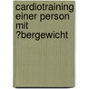 Cardiotraining Einer Person Mit �Bergewicht by Nico Mahn
