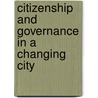 Citizenship and Governance in a Changing City door Susan Ostrander