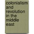 Colonialism and Revolution in the Middle East