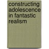 Constructing Adolescence in Fantastic Realism door Clair Stevens