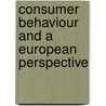Consumer Behaviour and a European Perspective by Oliver Florian Friede