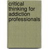 Critical Thinking for Addiction Professionals door Michael J. Taleff