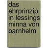 Das Ehrprinzip in Lessings Minna Von Barnhelm door Nina van Gemmern