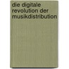 Die Digitale Revolution Der Musikdistribution door Michael Brückner