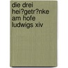 Die Drei Hei�Getr�Nke Am Hofe Ludwigs Xiv by Nina Walter