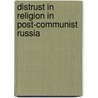 Distrust in Religion in Post-Communist Russia by Christopher Selbach