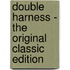 Double Harness - the Original Classic Edition