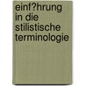 Einf�Hrung in Die Stilistische Terminologie by Kristian Trubelja