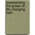 Experiencing the Power of Life-Changing Faith