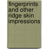 Fingerprints And Other Ridge Skin Impressions door Milutin Stoilovic