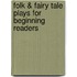 Folk & Fairy Tale Plays for Beginning Readers
