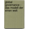 Global Governance - Das Modell Der Einen Welt by Janett Kaiser