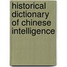 Historical Dictionary of Chinese Intelligence door Mr Nigel West