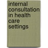 Internal Consultation in Health Care Settings by Robert Bor