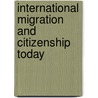 International Migration and Citizenship Today door William B. Chamberlain