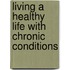 Living a Healthy Life with Chronic Conditions