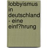 Lobbyismus in Deutschland - Eine Einf�Hrung by Markus Stuntebeck