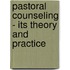 Pastoral Counseling - Its Theory and Practice